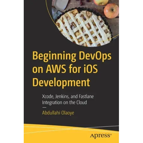 Beginning Devops on Aws for IOS Development: Xcode, Jenkins, and Fastlane Integration on the Cloud