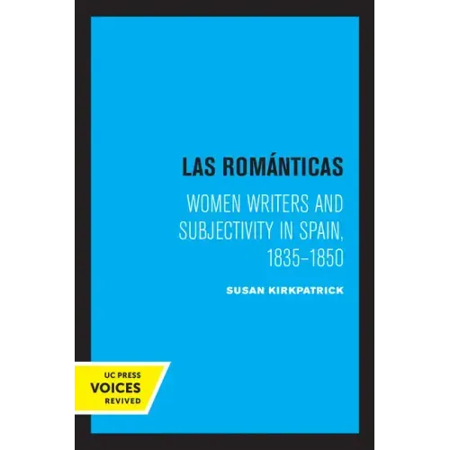 Las Romanticas: Women Writers and Subjectivity in Spain, 1835-1850