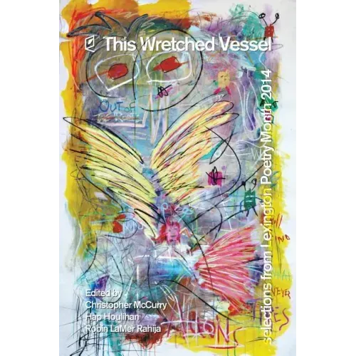 This Wretched Vessel: Selections from Lexington Poetry Month 2014
