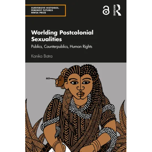 Worlding Postcolonial Sexualities: Publics, Counterpublics, Human Rights