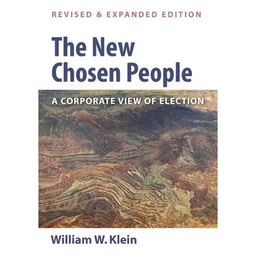 The New Chosen People, Revised and Expanded Edition: A Corporate View of Election