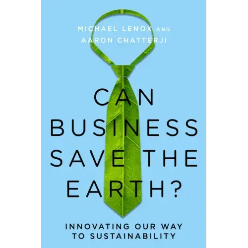 Can Business Save the Earth?: Innovating Our Way to Sustainability