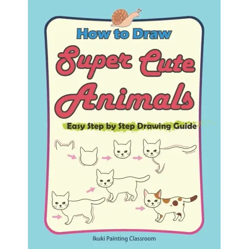 How to Draw Super Cute Animals: Drawing Learning Book for Beginners;Easy Step by Step Drawing Guide;(Black & Whited Editionᦀ