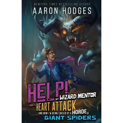 Help! My Wizard Mentor Had a Heart Attack and Now I'm Being Chased by a Horde of Giant Spiders!