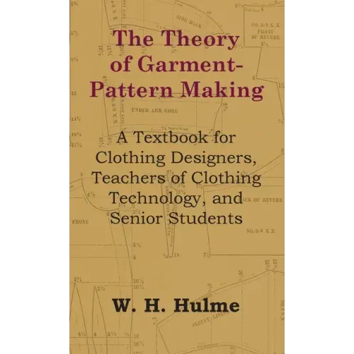Theory of Garment-Pattern Making - A Textbook for Clothing Designers, Teachers of Clothing Technology, and Senior Students