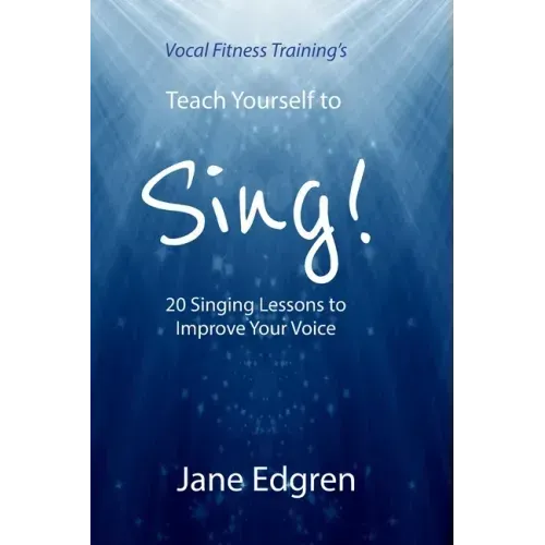 Vocal Fitness Training's Teach Yourself to Sing!: 20 Singing Lessons to Improve Your Voice (Book, Online Audio, Instructional Videos and Interactive P