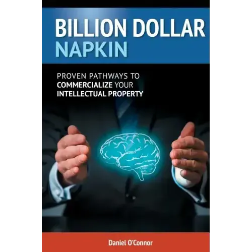 Billion Dollar Napkin: Proven Pathways for Commercialising your Intellectual Property