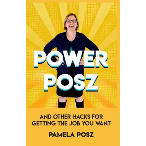 Power Posz: And Other Hacks for Getting the Job You Want