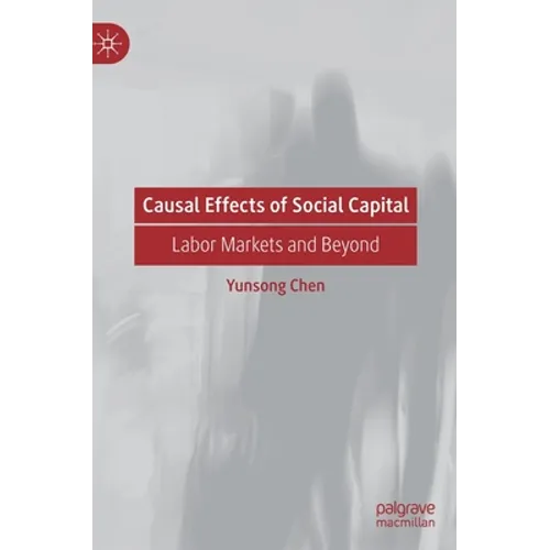 Causal Effects of Social Capital: Labor Markets and Beyond