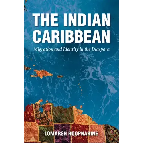 The Indian Caribbean: Migration and Identity in the Diaspora