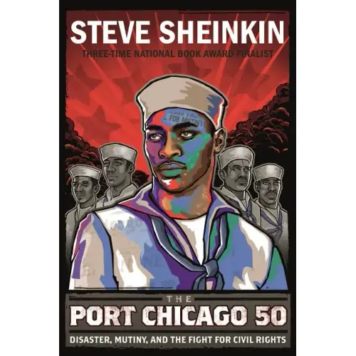 The Port Chicago 50: Disaster, Mutiny, and the Fight for Civil Rights (National Book Award Finalist)