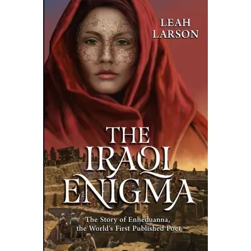 The Iraqi Enigma: "The Story of Enheduanna, the World's First Published Poet"