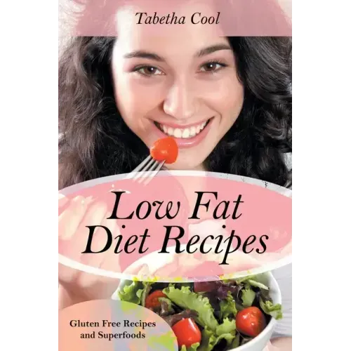 Low Fat Diet Recipes: Gluten Free Recipes and Superfoods