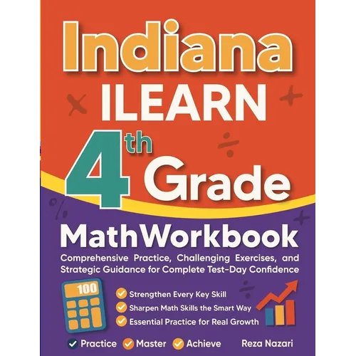 Indiana ILEARN Grade 4 Math Workbook: Comprehensive Practice, Challenging Exercises, and Strategic Guidance for Complete Test-Day Confidence
