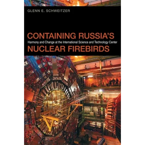 Containing Russia's Nuclear Firebirds: Harmony and Change at the International Science and Technology Center