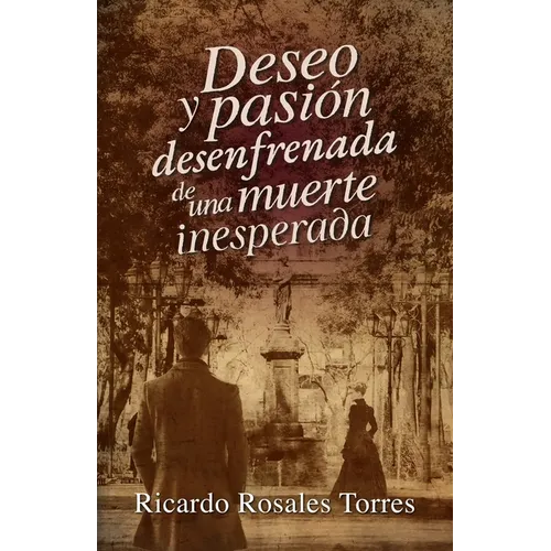 Deseo y pasión desenfrenada de una muerte inesperada