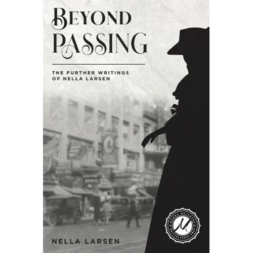 Beyond Passing: The Further Writings of Nella Larsen