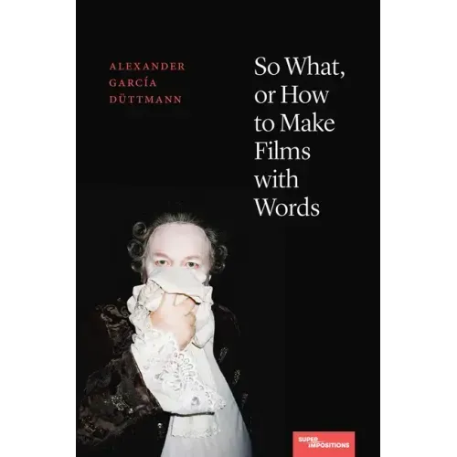 So What, or How to Make Films with Words