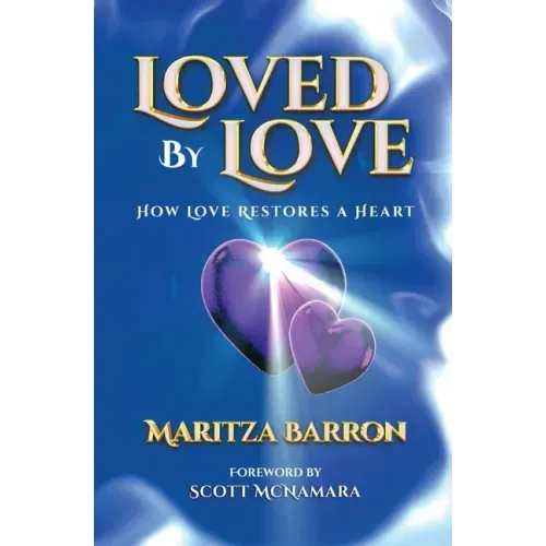 Loved By Love: How Love Restores a Heart