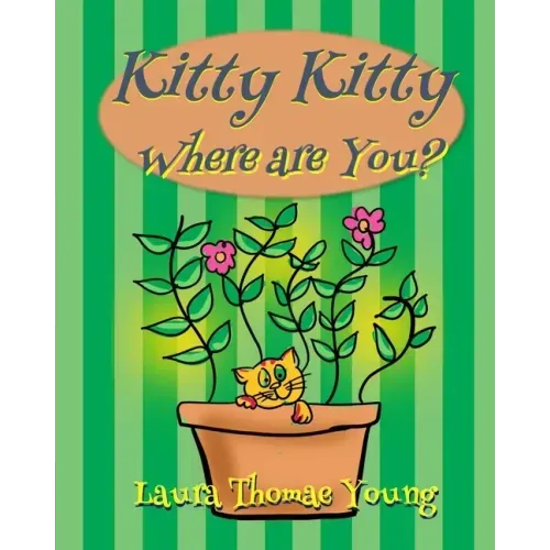 Kitty, Kitty, Where are You?: A Delightful Book for Cat Lovers that Children Ages 4-7 will Enjoy