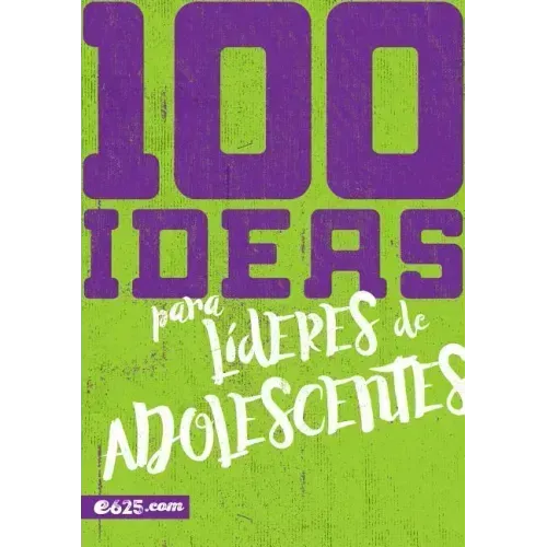 100 Ideas Para Líderes de Adolescentes