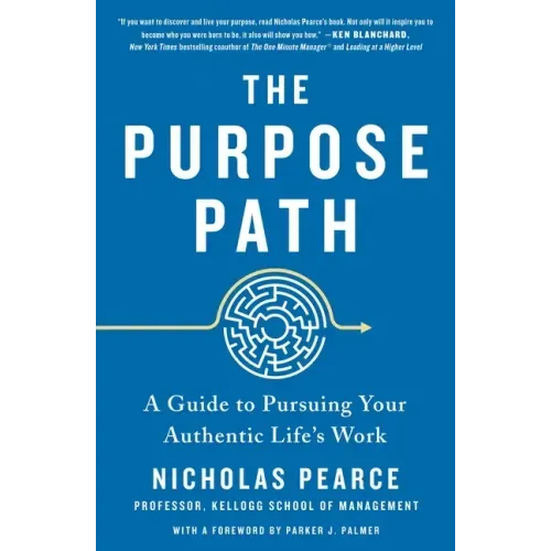 The Purpose Path: A Guide to Pursuing Your Authentic Life's Work