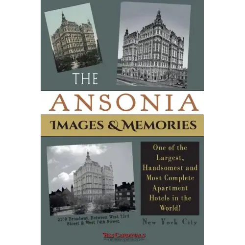 The Ansonia Images & Memories: One of the Largest, Handsomest and Most Complete Apartment Hotels in the World!