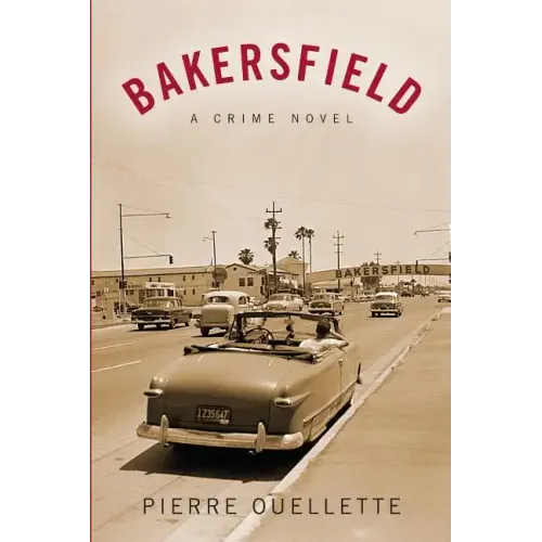 Bakersfield: A Crime Novel