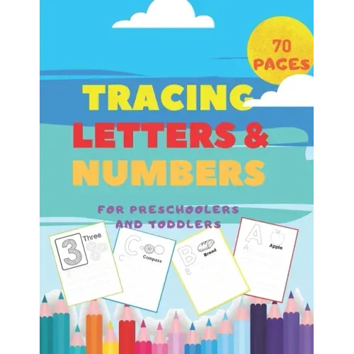 Tracing Letters and Numbers For Preschoolers and Toddlers.: Handwriting Activity Books-Alphabet ABC and Colorings Pages-Writing Workbook-First learn t