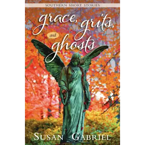Grace, Grits and Ghosts: Southern Short Stories