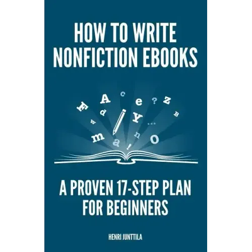 How to Write Nonfiction eBooks: A Proven 17-Step Plan for Beginners