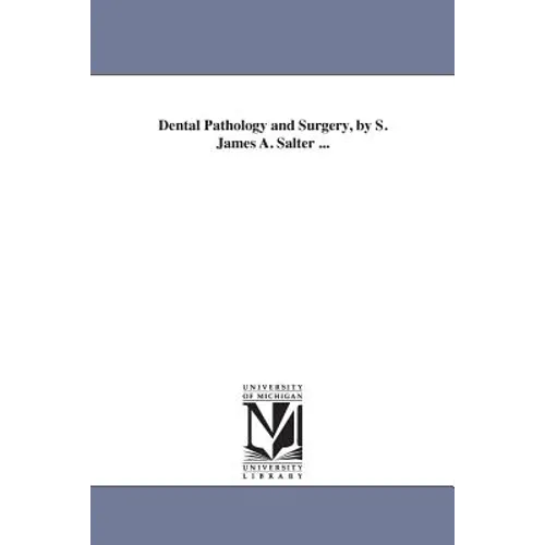 Dental Pathology and Surgery, by S. James A. Salter ...