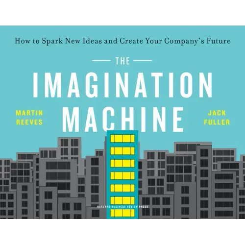 The Imagination Machine: How to Spark New Ideas and Create Your Company's Future
