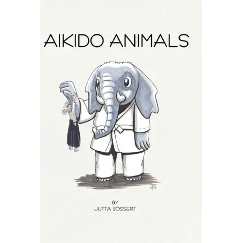 Aikido Animals: An illustrated safari through Aikido stereotypes