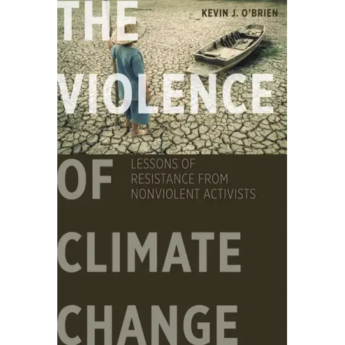 The Violence of Climate Change: Lessons of Resistance from Nonviolent Activists