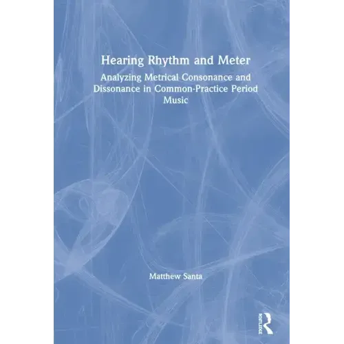 Hearing Rhythm and Meter: Analyzing Metrical Consonance and Dissonance in Common-Practice Period Music