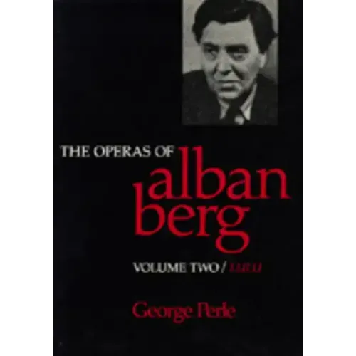 The Operas of Alban Berg, Volume II: Lulu