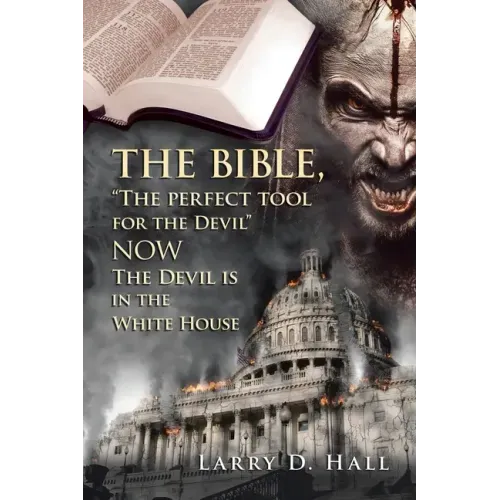The Bible, "The Perfect Tool for the Devil" Now the Devil Is in the White House