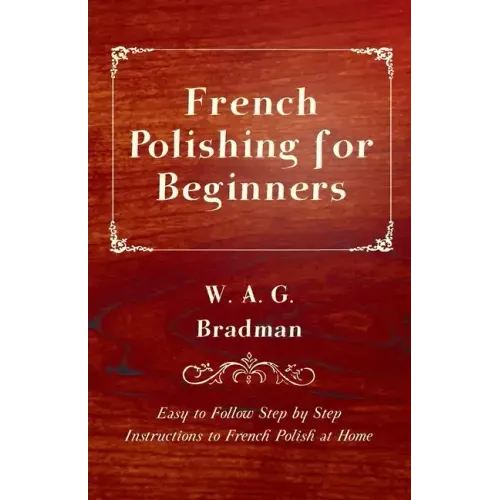 French Polishing for Beginners - Easy to Follow Step by Step Instructions to French Polish at Home