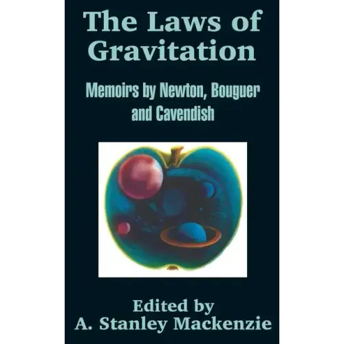 The Laws of Gravitation: Memoirs by Newton, Bouguer and Cavendish
