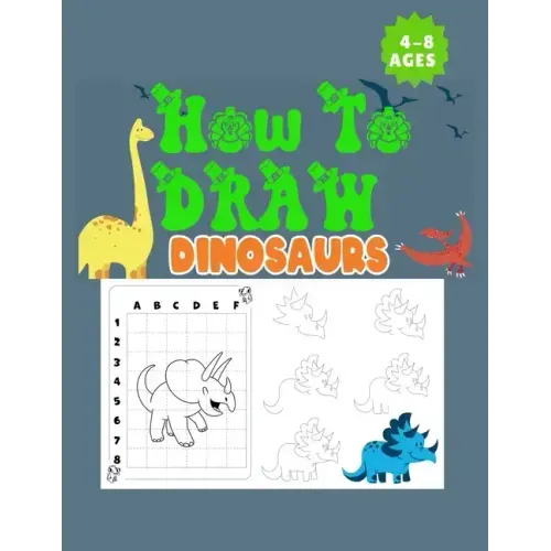 How to Draw Dinosaurs Ages 4-8: This how-to-draw guide is perfect for Dinosaur enthusiasts of all ages! Budding paleontologists will love this instruc