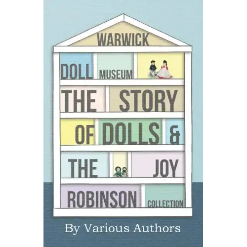 Warwick Doll Museum - The Story of Dolls and the Joy Collection