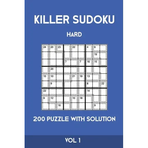Killer Sudoku Hard 200 Puzzle With Solution Vol 1: Advanced Puzzle Book, hard,9x9, 2 puzzles per page