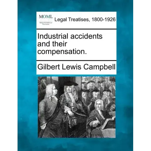 Industrial Accidents and Their Compensation.