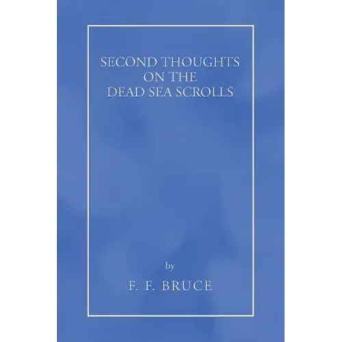 Second Thoughts on the Dead Sea Scrolls