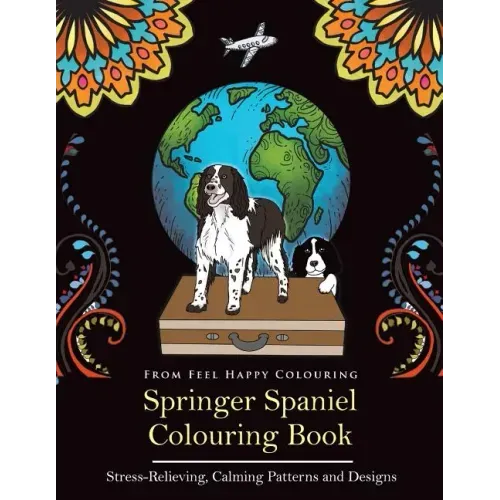 Springer Spaniel Colouring Book: Fun Springer Spaniel Colouring Book for Adults and Kids 10+