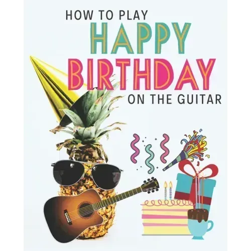 How To Play Happy Birthday On The Guitar