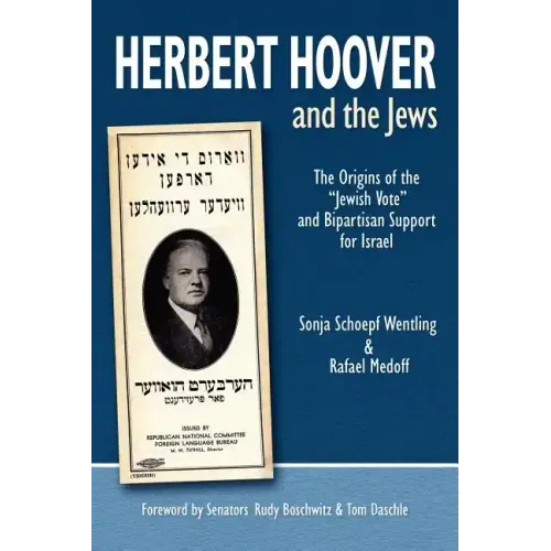 Herbert Hoover and the Jews: The Origins of the "Jewish Vote" and Bipartisan Support for Israel