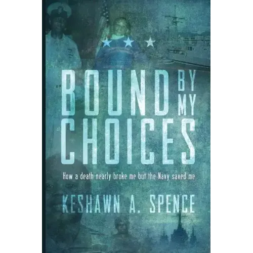 Bound by My Choices: How a death nearly broke me but the Navy saved me