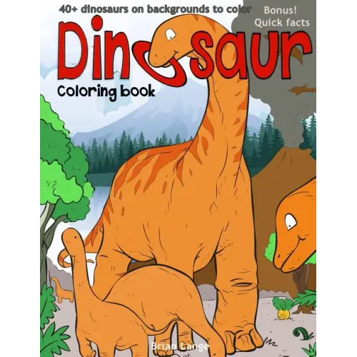 Dinosaur coloring book: 40+dinosaurs on backgrounds to color